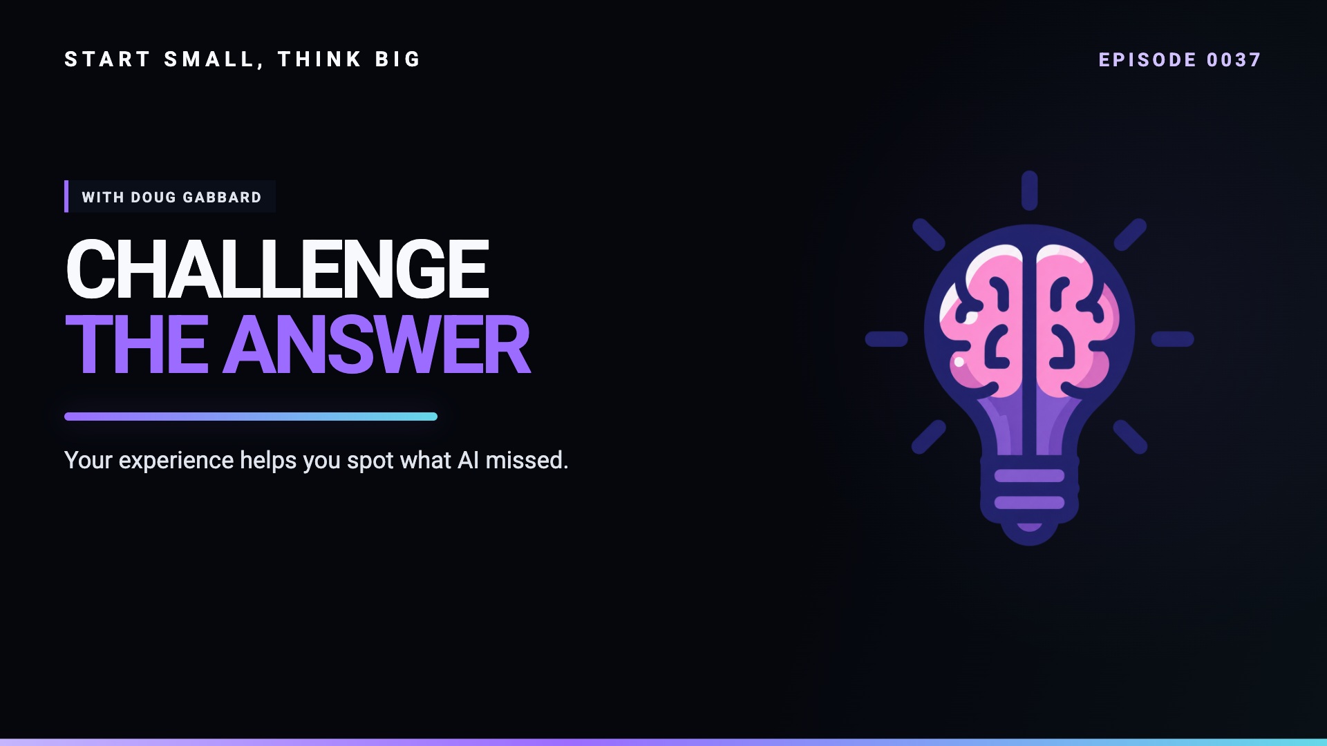 Start Small, Think Big Episode 0037: Challenge the Answer, with the purple brain and lightbulb logo.