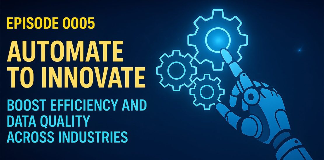 Automate to Innovate: Boost Efficiency and Data Quality Across Industries