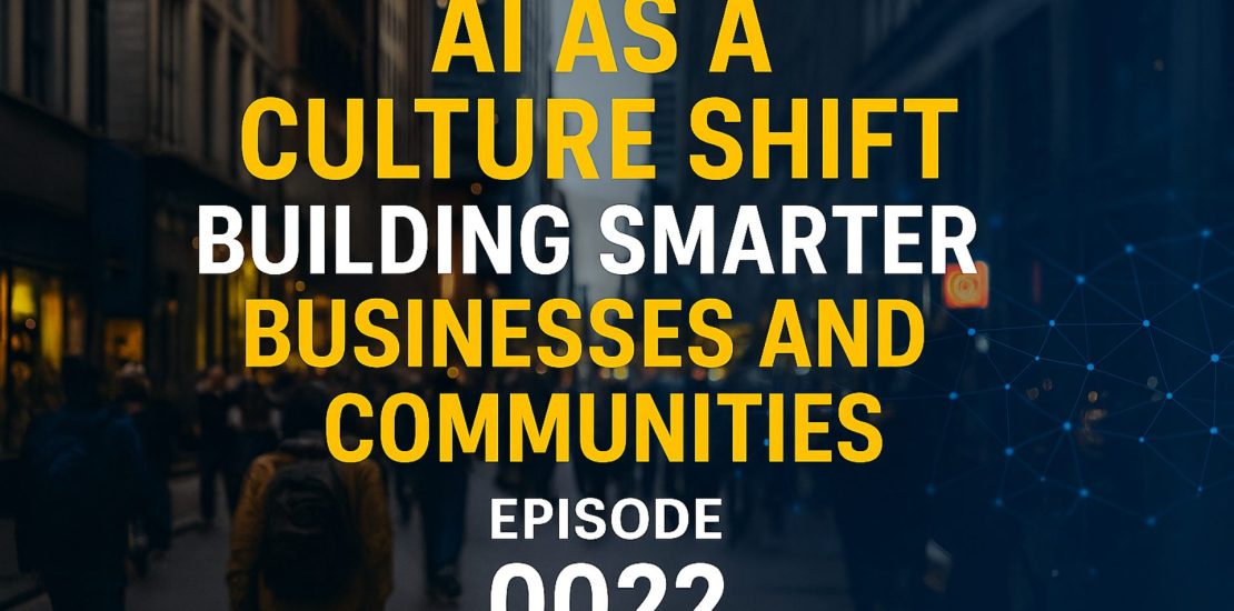 AI as a Culture Shift: Building Smarter Businesses and Communities